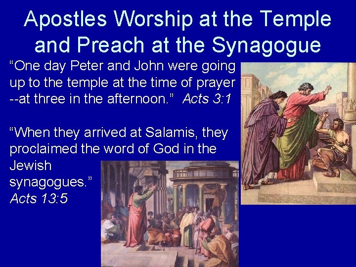 Apostles Worship at the Temple and Preach at the Synagogue “One day Peter and