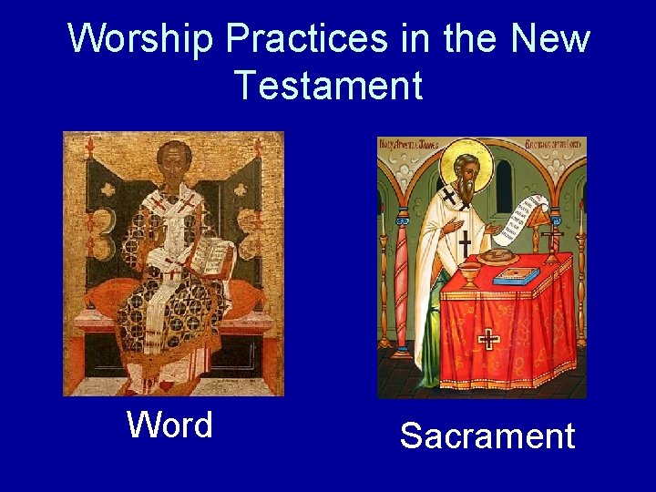 Worship Practices in the New Testament Word Sacrament 