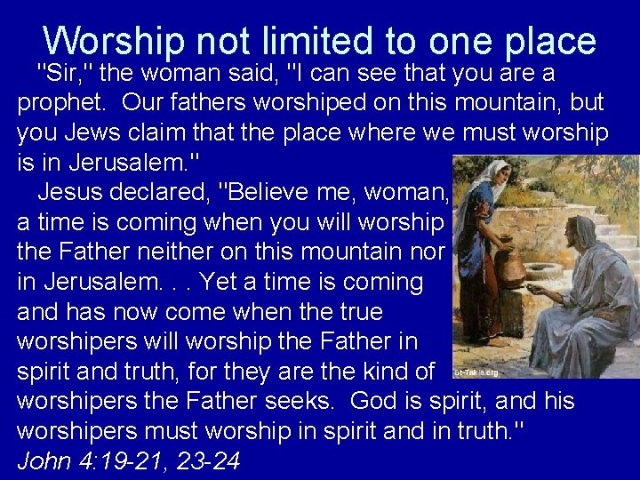 Worship not limited to one place "Sir, " the woman said, "I can see