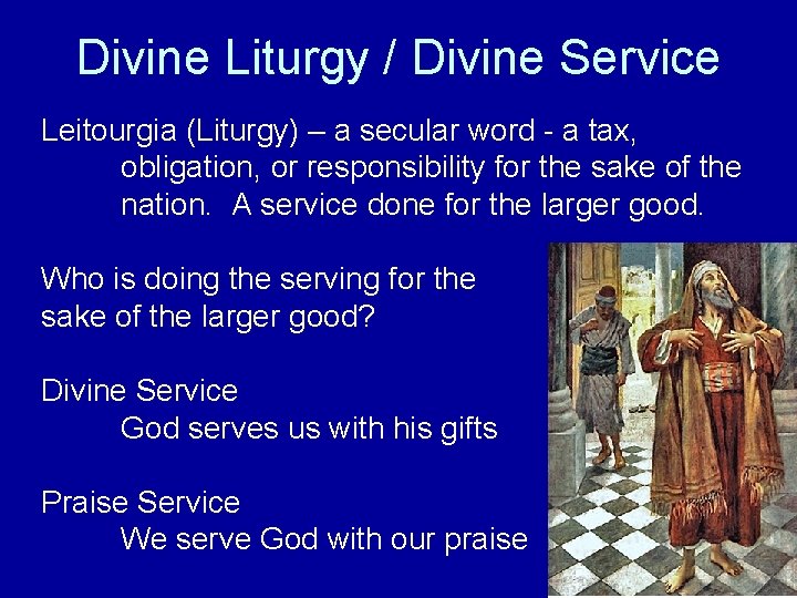 Divine Liturgy / Divine Service Leitourgia (Liturgy) – a secular word - a tax,