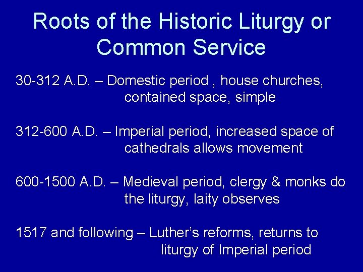 Roots of the Historic Liturgy or Common Service 30 -312 A. D. – Domestic