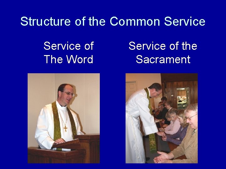 Structure of the Common Service of The Word Service of the Sacrament 