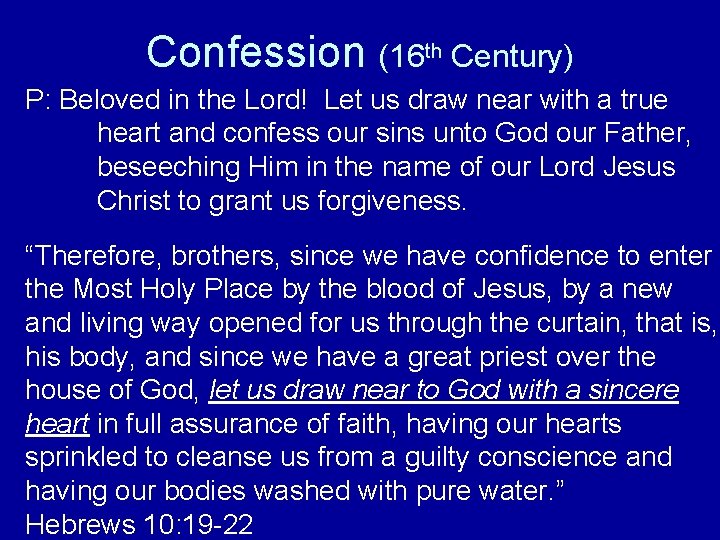 Confession (16 th Century) P: Beloved in the Lord! Let us draw near with