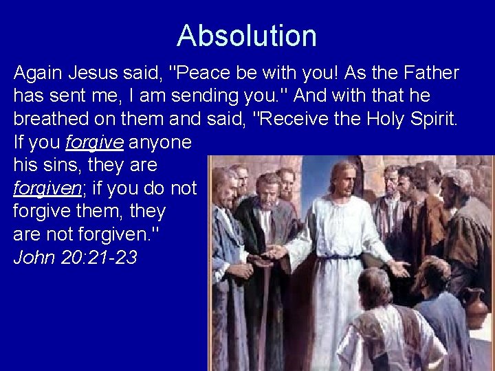 Absolution Again Jesus said, "Peace be with you! As the Father has sent me,