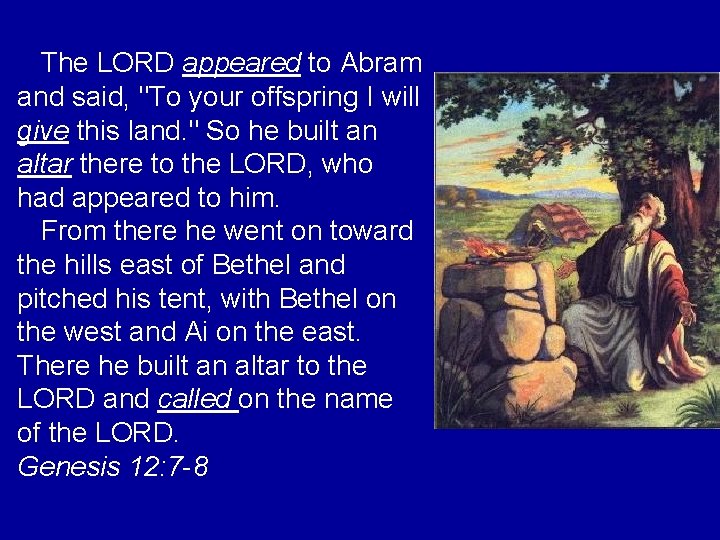 The LORD appeared to Abram and said, "To your offspring I will give this