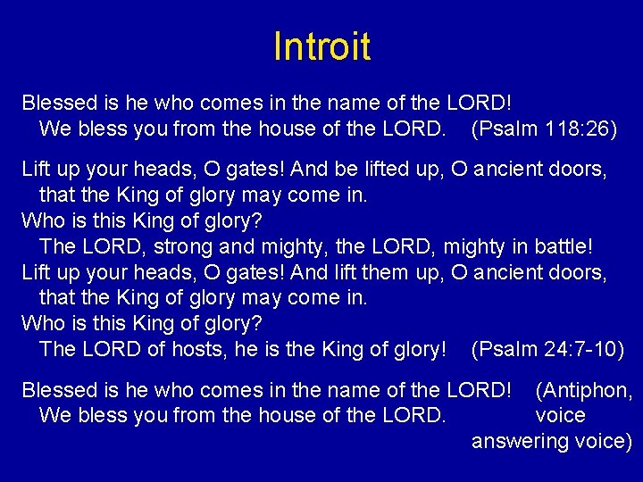 Introit Blessed is he who comes in the name of the LORD! We bless