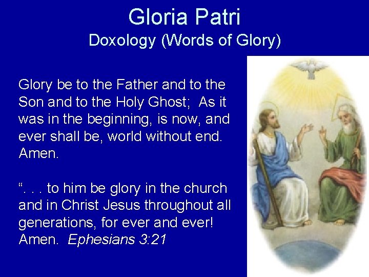 Gloria Patri Doxology (Words of Glory) Glory be to the Father and to the