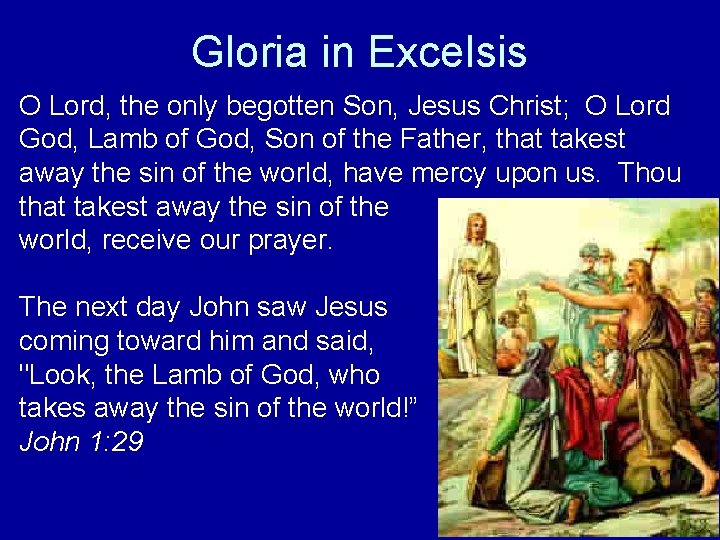 Gloria in Excelsis O Lord, the only begotten Son, Jesus Christ; O Lord God,