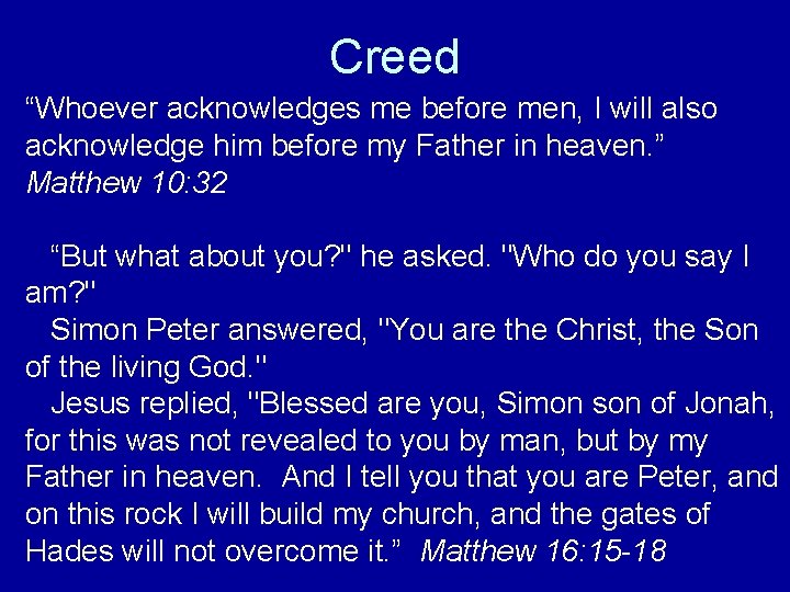 Creed “Whoever acknowledges me before men, I will also acknowledge him before my Father