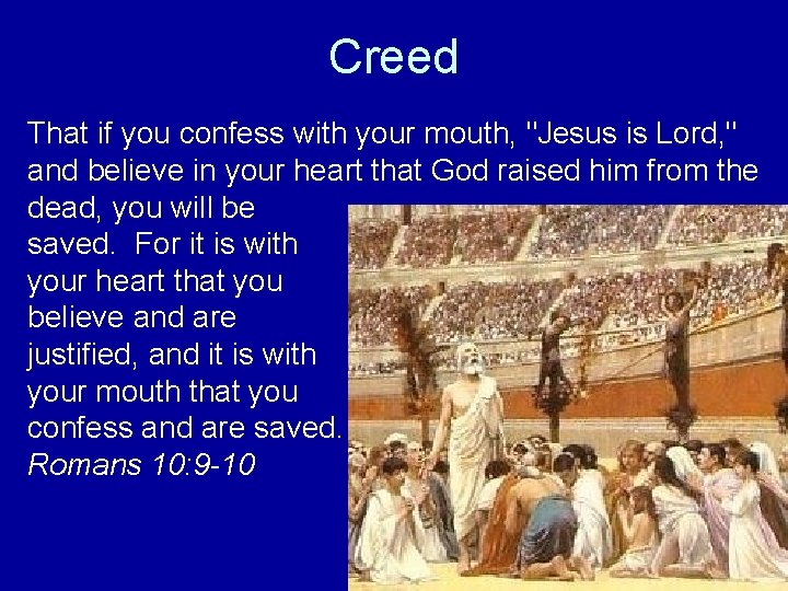 Creed That if you confess with your mouth, "Jesus is Lord, " and believe