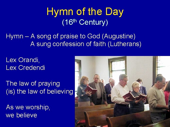 Hymn of the Day (16 th Century) Hymn – A song of praise to