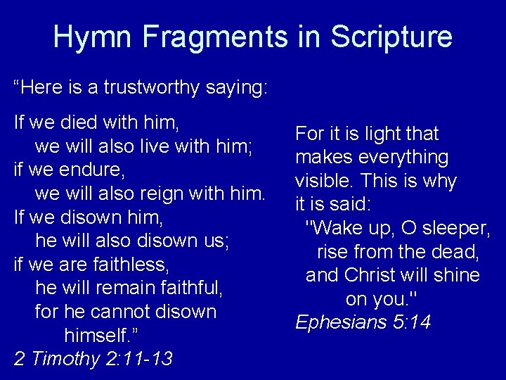 Hymn Fragments in Scripture “Here is a trustworthy saying: If we died with him,