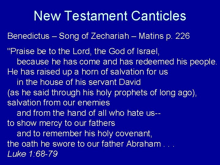 New Testament Canticles Benedictus – Song of Zechariah – Matins p. 226 "Praise be