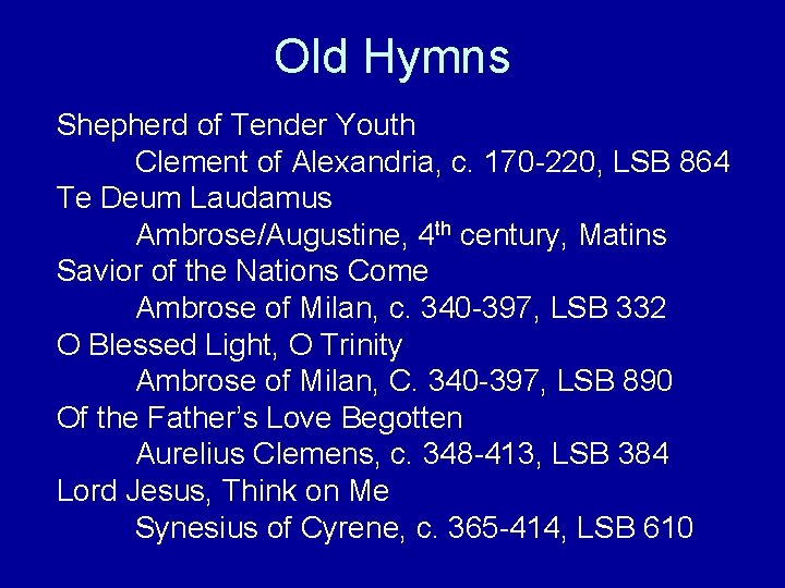 Old Hymns Shepherd of Tender Youth Clement of Alexandria, c. 170 -220, LSB 864