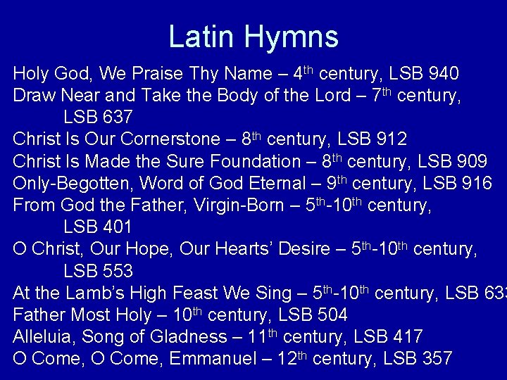 Latin Hymns Holy God, We Praise Thy Name – 4 th century, LSB 940