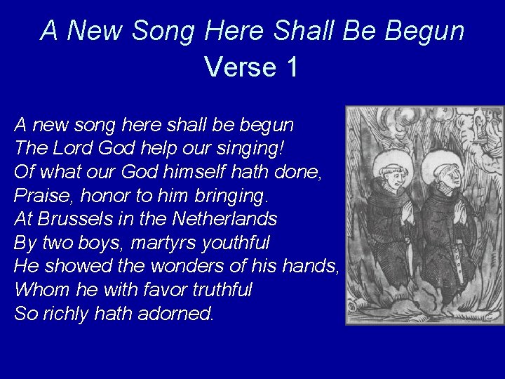 A New Song Here Shall Be Begun Verse 1 A new song here shall