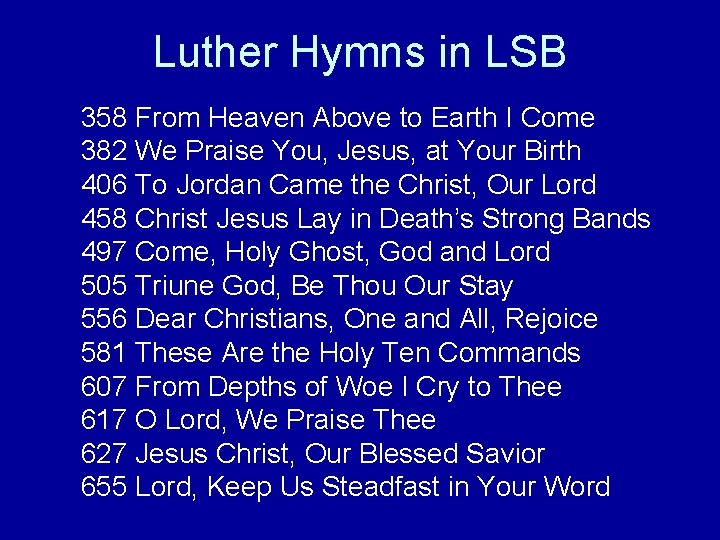 Luther Hymns in LSB 358 From Heaven Above to Earth I Come 382 We