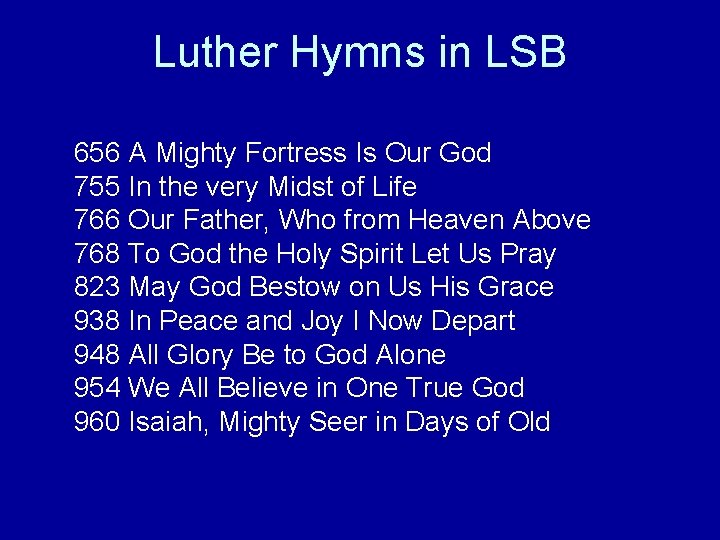 Luther Hymns in LSB 656 A Mighty Fortress Is Our God 755 In the