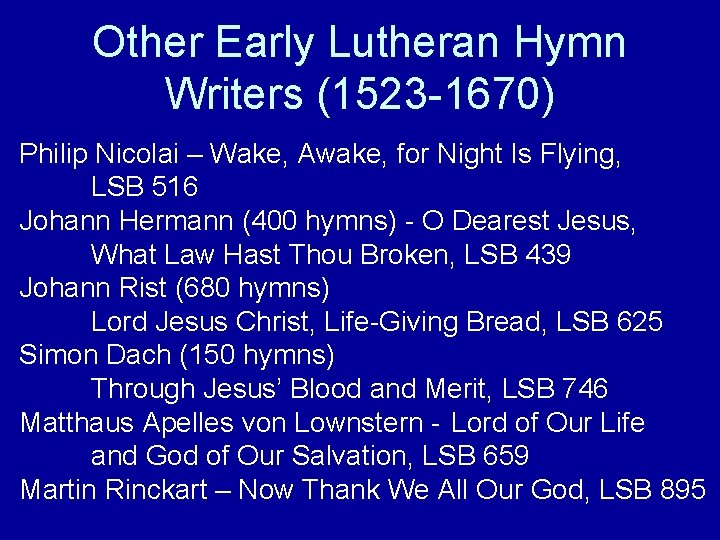 Other Early Lutheran Hymn Writers (1523 -1670) Philip Nicolai – Wake, Awake, for Night