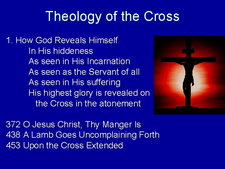 Theology of the Cross 1. How God Reveals Himself In His hiddeness As seen