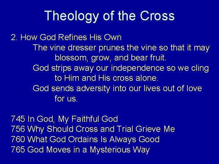 Theology of the Cross 2. How God Refines His Own The vine dresser prunes