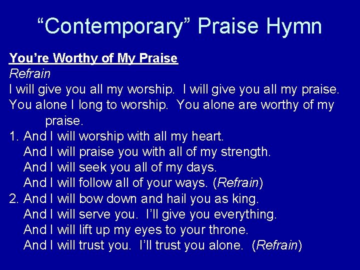 “Contemporary” Praise Hymn You’re Worthy of My Praise Refrain I will give you all