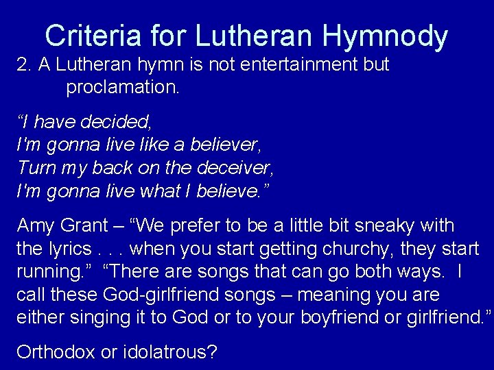 Criteria for Lutheran Hymnody 2. A Lutheran hymn is not entertainment but proclamation. “I