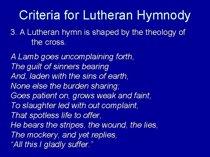 Criteria for Lutheran Hymnody 3. A Lutheran hymn is shaped by theology of the