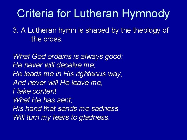 Criteria for Lutheran Hymnody 3. A Lutheran hymn is shaped by theology of the