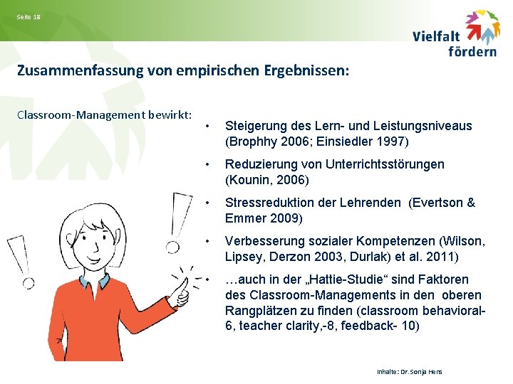 Seite 18 Zusammenfassung von empirischen Ergebnissen: Classroom-Management bewirkt: • Steigerung des Lern- und Leistungsniveaus