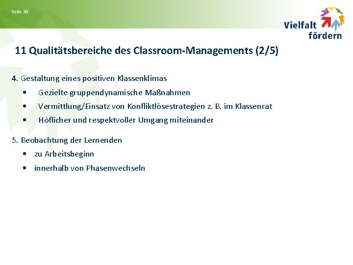 Seite 20 11 Qualitätsbereiche des Classroom-Managements (2/5) 4. Gestaltung eines positiven Klassenklimas • Gezielte
