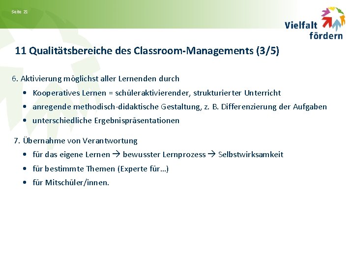 Seite 21 11 Qualitätsbereiche des Classroom-Managements (3/5) 6. Aktivierung möglichst aller Lernenden durch •
