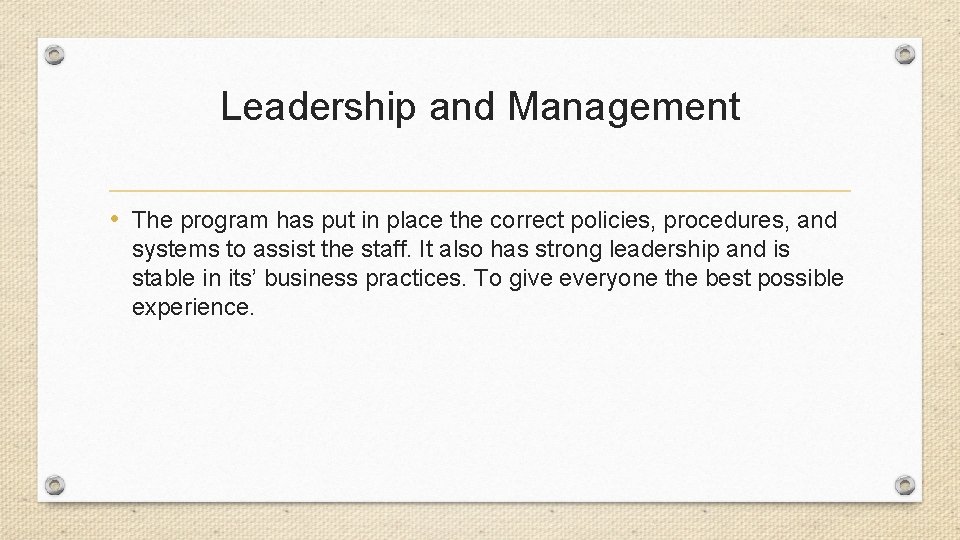 Leadership and Management • The program has put in place the correct policies, procedures,