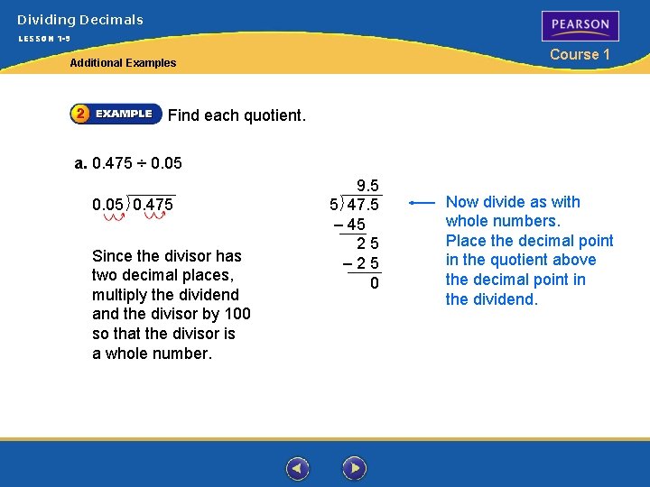 Dividing Decimals LESSON 1 -9 Course 1 Additional Examples Find each quotient. a. 0. Dividing Decimals LESSON 1 -9 Course 1 Additional Examples Find each quotient. a. 0.