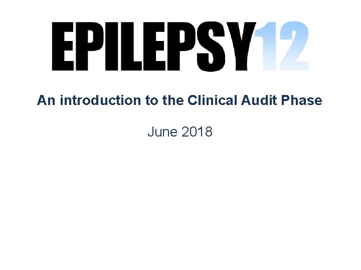 An introduction to the Clinical Audit Phase June 2018 