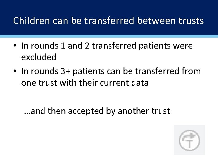 Children can be transferred between trusts • In rounds 1 and 2 transferred patients