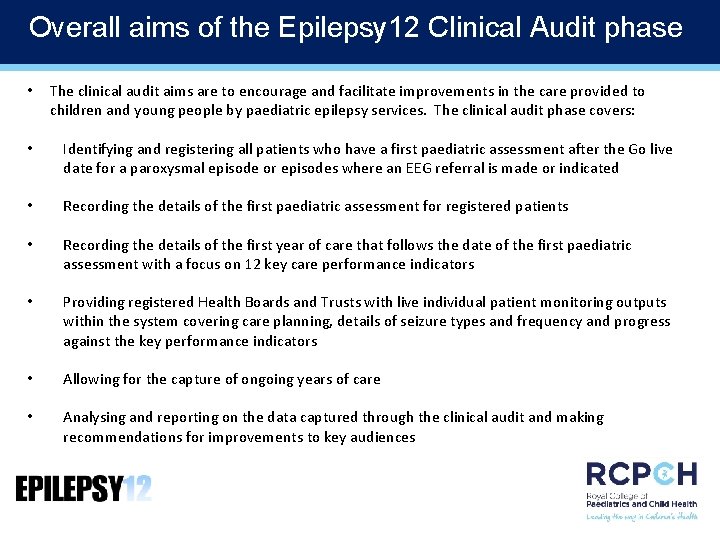 Overall aims of the Epilepsy 12 Clinical Audit phase • The clinical audit aims