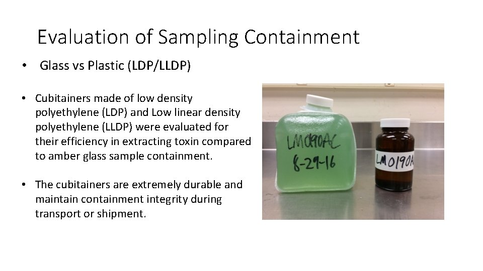 Evaluation of Sampling Containment • Glass vs Plastic (LDP/LLDP) • Cubitainers made of low