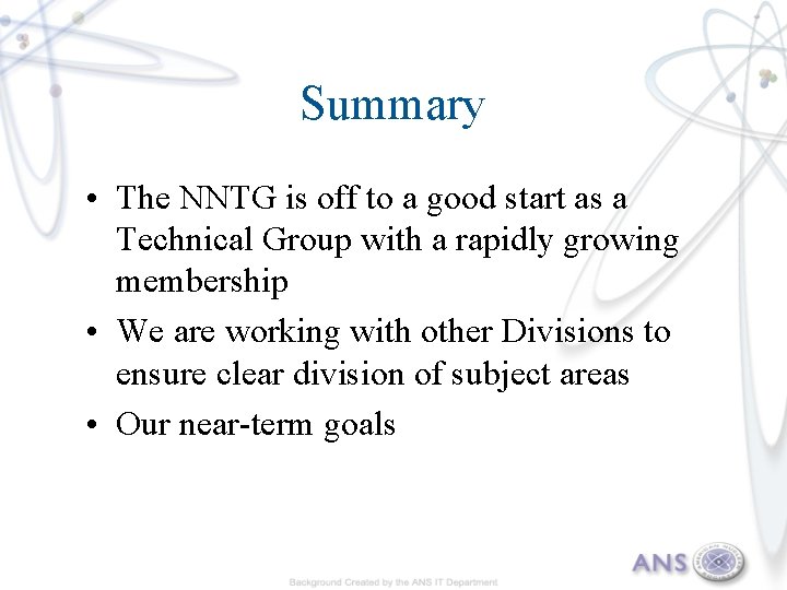 Summary • The NNTG is off to a good start as a Technical Group