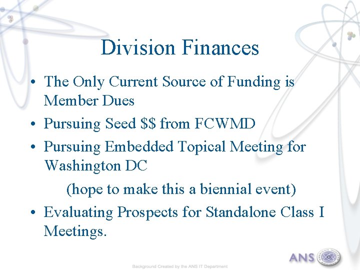 Division Finances • The Only Current Source of Funding is Member Dues • Pursuing