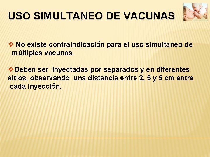 USO SIMULTANEO DE VACUNAS v No existe contraindicación para el uso simultaneo de múltiples