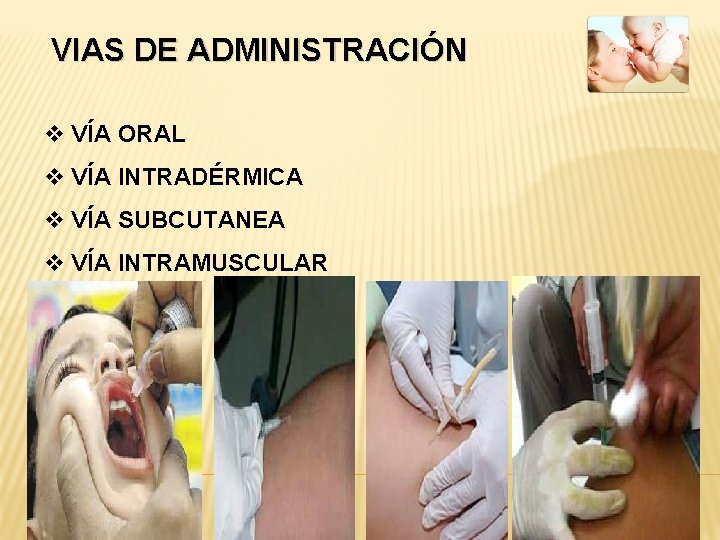 VIAS DE ADMINISTRACIÓN v VÍA ORAL v VÍA INTRADÉRMICA v VÍA SUBCUTANEA v VÍA