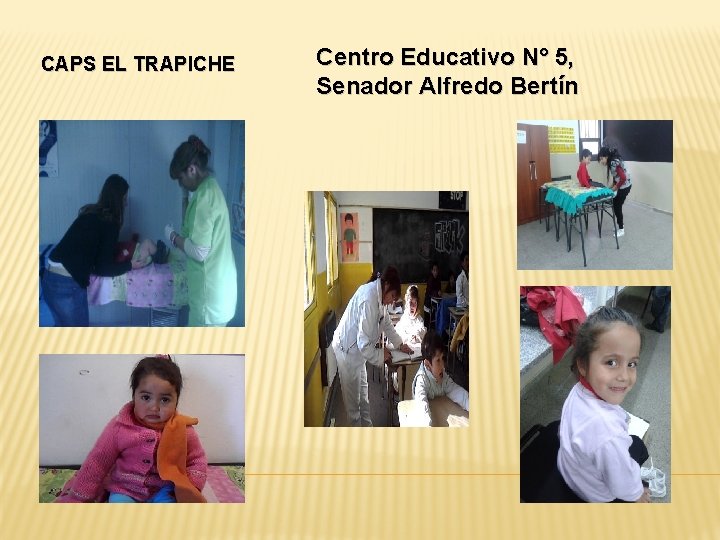 CAPS EL TRAPICHE Centro Educativo N° 5, Senador Alfredo Bertín 