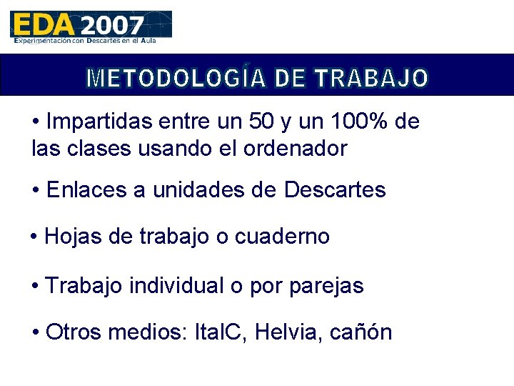  • Impartidas entre un 50 y un 100% de las clases usando el