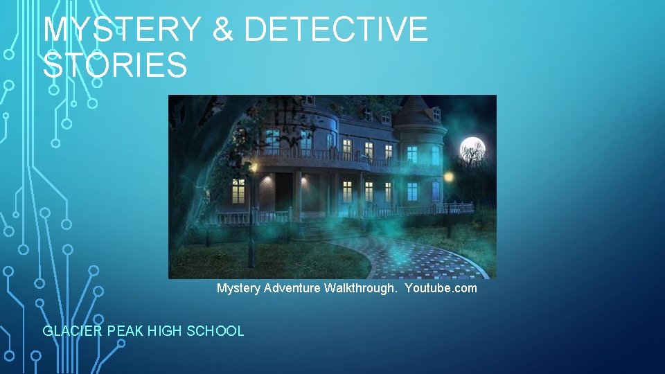 MYSTERY & DETECTIVE STORIES Mystery Adventure Walkthrough. Youtube. com GLACIER PEAK HIGH SCHOOL 