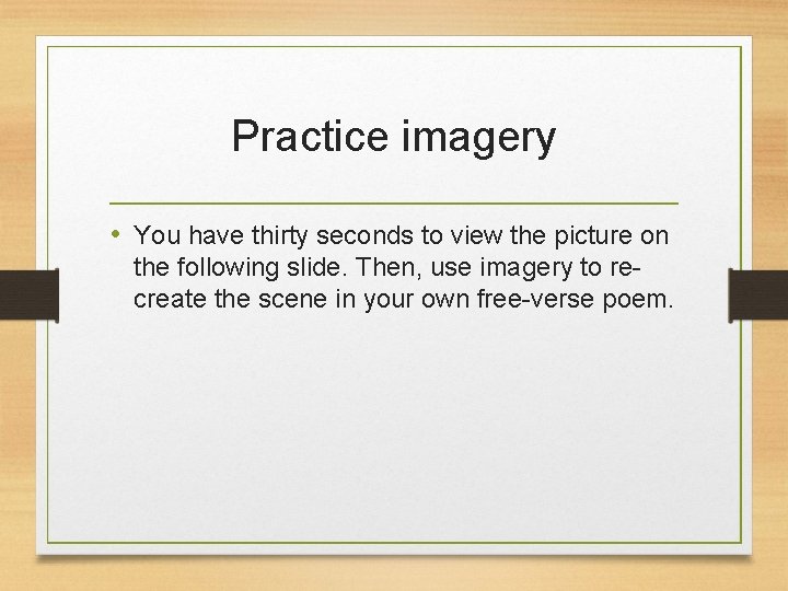 Practice imagery • You have thirty seconds to view the picture on the following