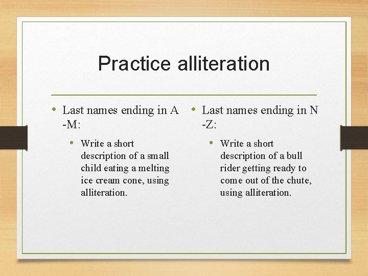 Practice alliteration • Last names ending in A • Last names ending in N