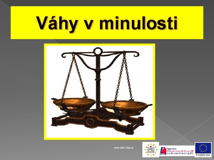 Váhy v minulosti www. nd 01. blog. cz 