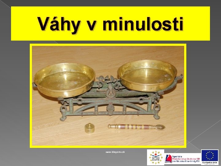 Váhy v minulosti www. blog. sme. sk 