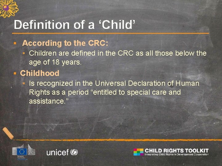 Definition of a ‘Child’ § According to the CRC: § Children are defined in